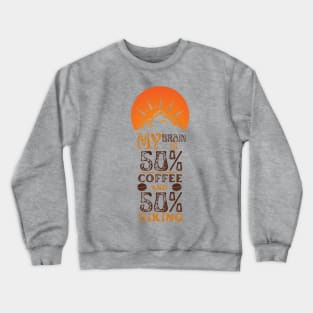 My Brain Is  50% Coffee  And 50% Hiking Crewneck Sweatshirt